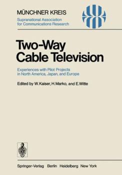 Paperback Two-Way Cable Television: Experiences with Pilot Projects in North America, Japan, and Europe. Proceedings of a Symposium Held in Munich, April Book