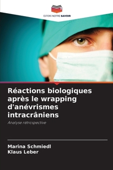 Paperback Réactions biologiques après le wrapping d'anévrismes intracrâniens [French] Book