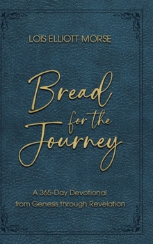 Bread for the Journey: A 365-Day Devotional from Genesis through Revelation