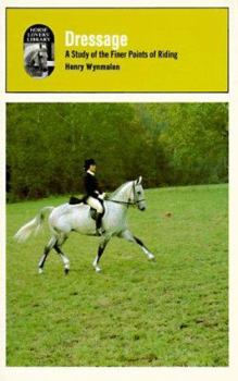 Paperback Dressage: A Study of the Finer Points of Riding / By Henry Wynmalen Book