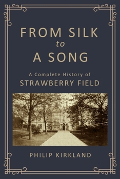 Paperback From Silk to a Song: A Complete History of Strawberry Field Book