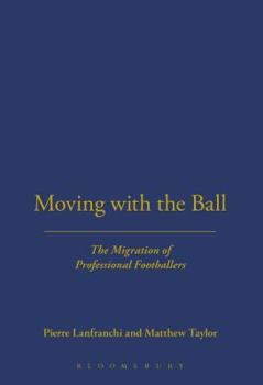 Hardcover Moving with the Ball: The Migration of Professional Footballers Book