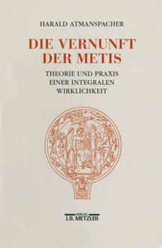 Paperback Die Vernunft Der Metis: Theorie Und PRAXIS Einer Integralen Wirklichkeit [German] Book