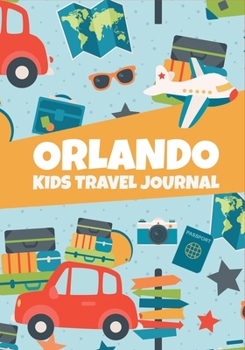 Orlando: Kids Travel Journal, Road Trip Diary with Prompts For Children, Blank Pages For Doodling & Drawing