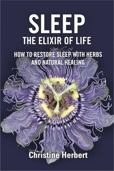 Paperback Sleep, the Elixir of Life: How to Restore Sleep with Herbs and Natural Healing Book