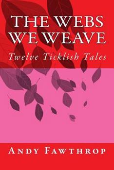 Paperback The Webs We Weave: Twelve Ticklish Tales Book