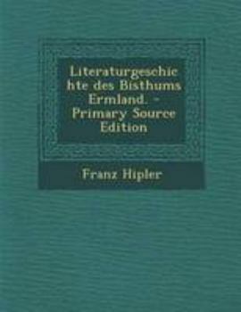 Paperback Literaturgeschichte Des Bisthums Ermland. - Primary Source Edition [German] Book