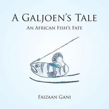 Paperback A Galjoen's Tale: An African Fish's Fate Book