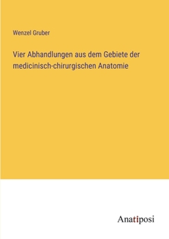 Paperback Vier Abhandlungen aus dem Gebiete der medicinisch-chirurgischen Anatomie [German] Book