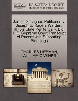 Paperback James Gallagher, Petitioner, V. Joseph E. Ragen, Warden, Illinois State Penitentiary, Etc. U.S. Supreme Court Transcript of Record with Supporting Ple Book