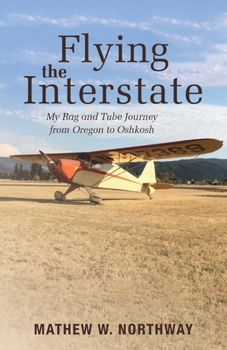 Paperback Flying the Interstate: My Rag and Tube Journey from Oregon to Oshkosh Book