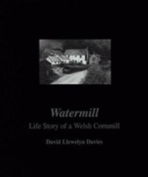 Hardcover Watermill Life: The Story of a Welsh Cornmill Book