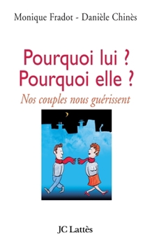 Paperback Pourquoi lui ? Pourquoi elle ?: Nos couples nous guérissent [French] Book