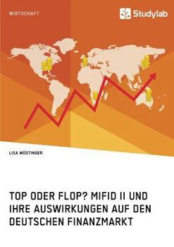 Paperback Top oder Flop? MiFID II und ihre Auswirkungen auf den deutschen Finanzmarkt [German] Book