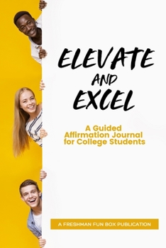 Paperback Elevate and Excel: A Guided Affirmation Journal for College Students Book