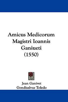 Paperback Amicus Medicorum Magistri Ioannis Ganiueti (1550) Book