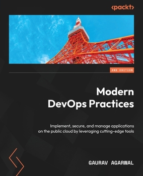 Paperback Modern DevOps Practices - Second Edition: Implement, secure, and manage applications on the public cloud by leveraging cutting-edge tools Book