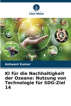 Paperback KI für die Nachhaltigkeit der Ozeane: Nutzung von Technologie für SDG-Ziel 14 [German] Book