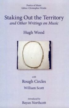 Hardcover Staking Out the Territory and Other Writings on Music: With Illustrations by William Scott Book