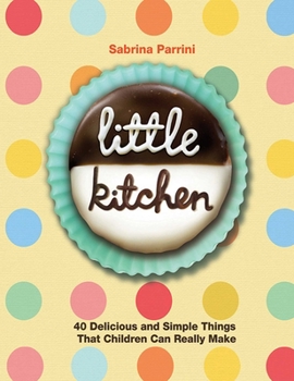 Paperback Little Kitchen: 40 Delicious and Simple Things That Children Can Really Make Book