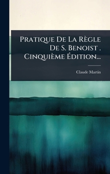 Hardcover Pratique De La Règle De S. Benoist . Cinquième Ã&#137;dition... [French] Book