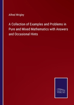 Paperback A Collection of Examples and Problems in Pure and Mixed Mathematics with Answers and Occasional Hints Book