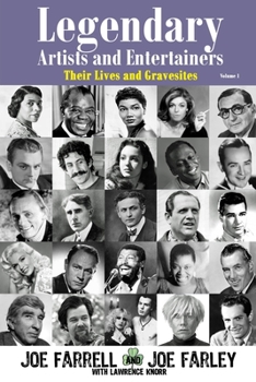 Paperback Legendary Artists and Entertainers Volume 1: Their Lives and Gravesites Book