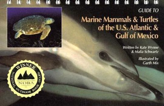 Paperback Guide to Marine Mammals & Turtles of the U.S. Atlantic & Gulf of Mexico Book