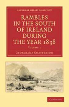 Rambles in the South of Ireland During the Year 1838 Volume 1