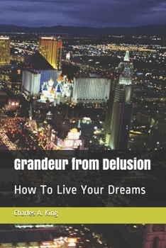 Paperback Grandeur from Delusion: Random Ramblings About Life Book