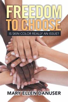 Paperback Freedom to Choose: Is Skin Color Really an Issue? Book