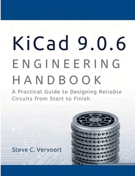 Paperback Kicad 9.0.6 Engineering Handbook: A Practical Guide to Designing Reliable Circuits from start to finish Book