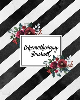 Chemotherapy Journal: Record Your Cancer Medical Treatment Cycle Charts For Side Effects & Appointments Diary Book Gift