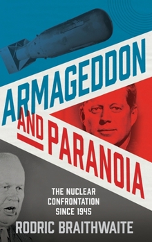 Hardcover Armageddon and Paranoia: The Nuclear Confrontation Since 1945 Book