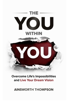 Paperback The You Within You: Overcome Life's Impossibilities and Live Your Dream Vision Book