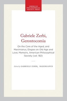 Gabriele Zerbi, Gerontocomia: On the Care of the Aged and Maximianus, Elegies on Old Age and Love (Memoirs of the American Philosophical Society) (Memoirs of the American Philosophical Society)