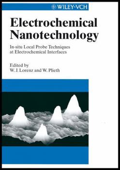 Hardcover Electrochemical Nanotechnology: In-situ Local Probe Techniques at Electrical Interfaces Book