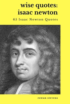 Paperback Wise Quotes: Isaac Newton (65 Isaac Newton Quotes) Book