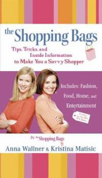 Paperback The Shopping Bags: Tips, Tricks, and Inside Informationto Make You a Savvy Shopper Book