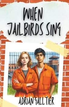 When Jailbirds Sing: A YA Enemies to Lovers Romance