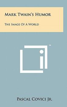 Hardcover Mark Twain's Humor: The Image Of A World Book