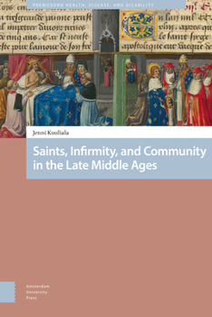 Hardcover Saints, Infirmity, and Community in the Late Middle Ages Book