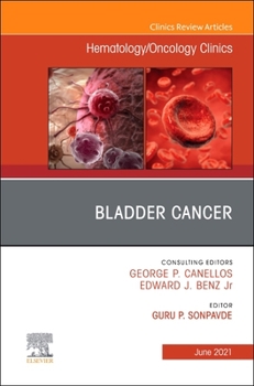 Hardcover Bladder Cancer, an Issue of Hematology/Oncology Clinics of North America: Volume 35-3 Book