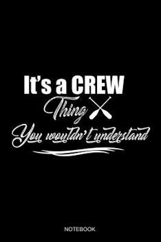 Paperback It's A Crew Thing You Wouldn't Understand Notebook: Liniertes Notizbuch - Ruder Team Segeln Kajak Boot Crew Kapit?n Ruderer Geschenk Book