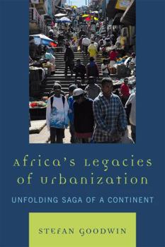 Paperback Africa's Legacies of Urbanization: Unfolding Saga of a Continent Book