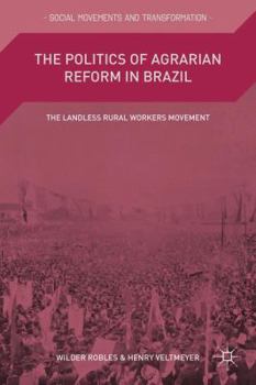Hardcover The Politics of Agrarian Reform in Brazil: The Landless Rural Workers Movement Book