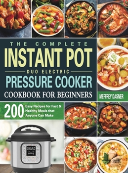 Hardcover The Complete Instant Pot Duo Electric Pressure Cooker Cookbook For Beginners Book