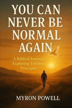 Paperback You Can Never be Normal Again: A Biblical Journey Exploring Timeless Principles Book