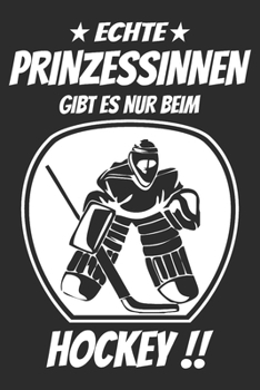 Echte Prinzessinnen gibt es nur beim hockey: 6x9 Zoll (ca. DIN A5) 110 Seiten Punkteraster I Notizbuch I Tagebuch I Notizen I Planer I Geschenk Idee ... I Hockey I Goalie I Ice I (German Edition)