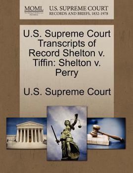 Paperback U.S. Supreme Court Transcripts of Record Shelton V. Tiffin: Shelton V. Perry Book